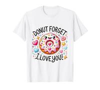 Donut Forget I Love You T-Shirt