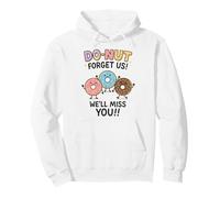 Donut Forget Us! We'll Miss You!! Pullover Hoodie