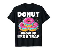 Donut Grow Up It’s a Trap Funny Doughnut Lover Gifts T-Shirt