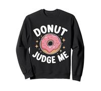 Donut Judge Me Sweets Donuts Sweatshirt, Adult Unisex, Black, XX-Large