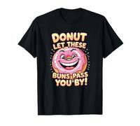 Donut Let These Buns Pass You by Funny Cartoon Food Pun T-Shirt