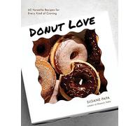 Donut Love: 60 Versatile Recipes for Every Kind of Craving