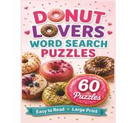Donut Lovers Word Search Puzzles: For Donut Lovers of All Ages! | 8.5x11 in. | 60 Puzzles | Large Print | Easy to Read (Food & Drink Lovers)