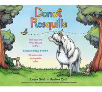 Donut/Rosquilla (Spanish-English Bilingual Edition) : The Unicorn Who Wants to Fly/ El unicornio que queria volar