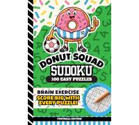 Donut Squad Sudoku: Kids 8 - 12, Teens, 9x9 Grid, All Easy Level, 100 Puzzles with Answers, Brain Games for Beginners, 6x9 Size Activity Book | Football Edition (Donut Squad Activities)