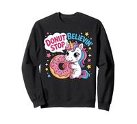 Donut Stop Believin Unicorn Kawaii Cute Food Pun Sweatshirt