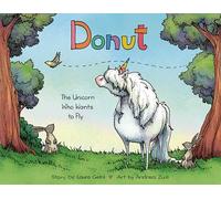 Donut: The Unicorn Who Wants to Fly