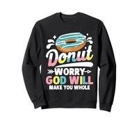 Donut Worry God Will Make You Whole Sweatshirt
