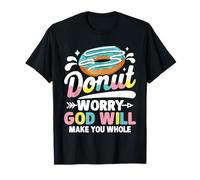 Donut Worry God Will Make You Whole T-Shirt