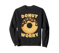 Donut Worry Pun Treat Dessert Lover Sweatshirt