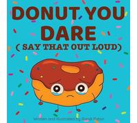 Donut You Dare (Say That Out Loud)