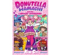 Donutella Hamachi and the Library Avengers : A joyful LGBTIA+ book for readers age 8-12 about comics, community and unlikely heroes - perfect for Pride