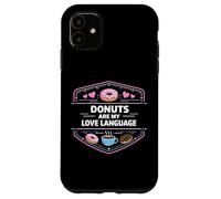 Donuts Are My Love Language Sweet Treat Mindset Case for iPhone 11