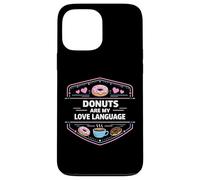 Donuts Are My Love Language Sweet Treat Mindset Case for iPhone 13 Pro Max
