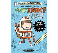 Doodle Adventures: The Search for the Slimy Space Slugs!: The Search For The Slimy Space Slugs!