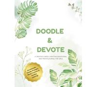 Doodle and devote: A Creative 4-Week Christian Devotional and Prayer Journal for Girls Ages 8-12 to Draw, Color, and Grow in Faith