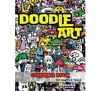 Doodle Art Coloring Book for Teens and Adults - 36 Unique Designs for Stress Relief - Bold, Easy, and Trippy Abstract Coloring - Fun, Cute, and ... Art - Perfect Gift for Anxiety and Relaxation