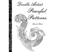 Doodle Artist - Peaceful Patterns: A colouring book for grown ups