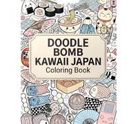 Doodle Bomb: Kawaii Japan Coloring Book for Teens and Adults: Cute Japanese Icons, Intricate Doodle Pages & Relaxing Designs