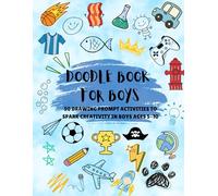 Doodle Book for Boys: 50 Drawing Prompt Activities to Spark Creativity in Boys Ages 5-10