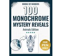 Doodle by Numbers. 100 Monochrome Mystery Reveals: A One-Pen Color by Number Puzzle Book with Hidden Secrets to Discover. Animals Edition
