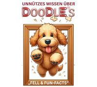 *Doodle Chaos*, lustiges Buch über Goldendoodle, Labradoodle & Co., Welpenerziehung, Charakter, Farben, Größen & witzige Fakten über Doodle-Hunde, ... Doodle: Geschenk für Hundeliebhaber mit Humor