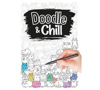 Doodle & Chill - Nachzeichnen statt Nachdenken: Zeichne süße Doodles nach - das etwas andere Malbuch zum Abschalten, Entspannen und Stressabbau
