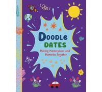 Doodle Dates: Making Masterpieces and Memories Together