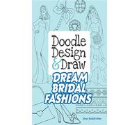 Doodle Design & Draw Dream Bridal Fashions (Dover Doodle Books)