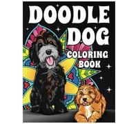 Doodle Dog Coloring Book: Adorable Goldendoodle, Bernedoodle and Labradoodle Coloring Pages For Adults & Kids (40 Full Size Illustrations!)