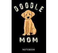 Doodle Dog Gifts Labradoodle Mom Goldendoodle Gift Lover Journal Notebook: Adorable Dog Journal Notebook, Cute Puppy, Great Gift Dog Notebook For Teens, Girls, Kids Who Love Dog