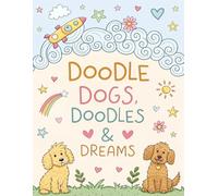 Doodle Dogs, Doodles and Dreams: A Colouring & Memory Journal for Doodle Dog Lovers