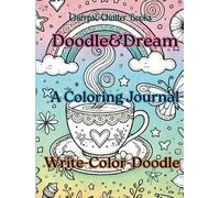 Doodle&Dream A Coloring Journal: Write-Color-Doodle, Dream hardcover edition