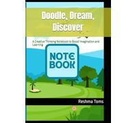 Doodle, Dream, Discover: A Creative Thinking Notebook to Boost Imagination and Learning