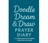 Doodle, Dream & Draw Prayer Diary: A journal with a space for every day with a daily Bible verse to reflect on!
