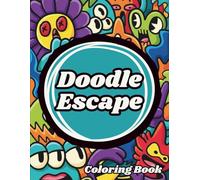 Doodle Escape: A Fun Stress-Relief Coloring Book for Overthinkers Who Need a Break - Book One: 45 Chill Designs to Help You Switch Off, Relax, and ... Minds, Creative Breaks & Everyday Relaxation)