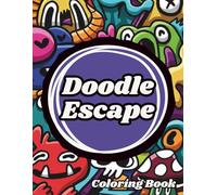 Doodle Escape: A Fun Stress-Relief Coloring Book for Overthinkers Who Need a Break - Book Two: 45 Chill Designs to Help You Switch Off, Relax, and ... for Calm, Creativity, and Stress Relief)