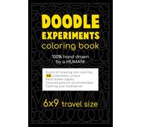 Doodle Experiments Coloring Book 6 x 9 Travel Size: Mindful fun and positive hand drawn organic drawings to color for adults and kids!! (DOODLE ... books with fun doodles to color and share!)