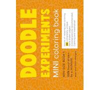 DOODLE EXPERIMENTS- MINI! Book 1: Travel size coloring companion (DOODLE EXPERIMENTS - 100% Hand Drawn by a HUMAN! Coloring books with fun doodles to color and share!)