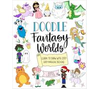 Doodle Fantasy Worlds: Learn to Draw with 200+ Easy Magical Designs