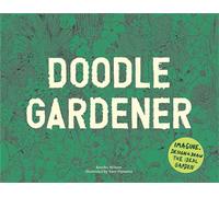 Doodle Gardener : Imagine, Design and Draw the Ideal Garden