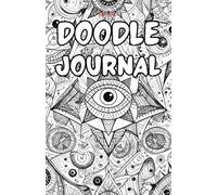 Doodle Journal - A Mindful Space to Relax, Reflect, and Create: A Calm Space to Doodle, Decompress, and Discover Your Imagination | 97 blank pages | 5.5x8.5 inches