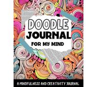 Doodle Journal For My Mind: Drawing Prompts & Daily Reflections For Mindfulness, Creativity, Self-Awareness, Gratitude, Mood Tracking & More