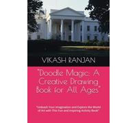 "Doodle Magic: A Creative Drawing Book for All Ages": "Unleash Your Imagination and Explore the World of Art with This Fun and Inspiring Activity Book"