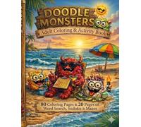 Doodle Monsters: Relaxing Coloring & Activity Book for Adults: 80 Coloring Pages + Brain Games for Stress Relief | Includes Word Search, Mazes & Sudoku | Fun, Mindful & Creative Escape