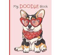 Doodle Pad for Kids 8-12 | Cute Corgi Puppy with Heart Shaped Glasses Cover Design | Sketchpad for Dog Lovers | Large size 8.5" x 11" | 110 pages: Perfect for Drawing, Doodling, Coloring and more