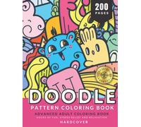 Doodle Patterns Advanced Hardcover Coloring Book for Adults: Hours of Fun, Stress Relief and Relaxation, 200 Pages of Unique and High Definition Cute Doodle Art Coloring Book