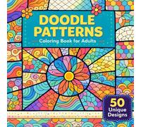Doodle Patterns Coloring Book for Adults: 50 Ready-to-Color Designs for Relaxation, Stress Relief and Creative Mindfulness