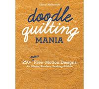 Doodle Quilting Mania: 250+ New Free-Motion Designs for Blocks, Borders, Sashing & More