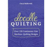 Doodle Quilting : Over 120 Continuous-Line Machine-Quilting Designs